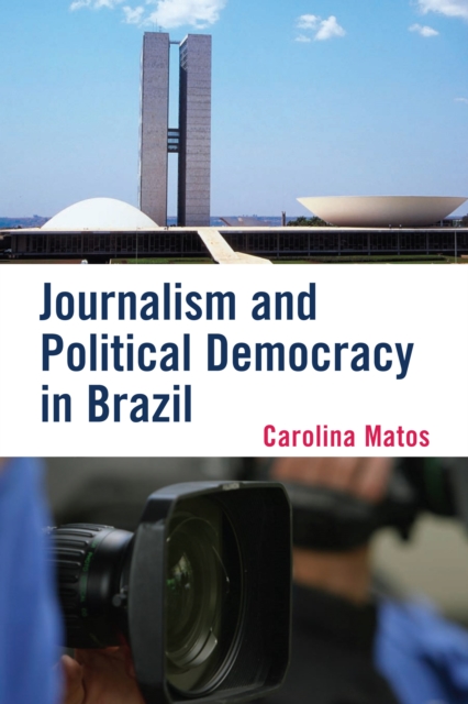 Journalism and Political Democracy in Brazil, Paperback / softback Book