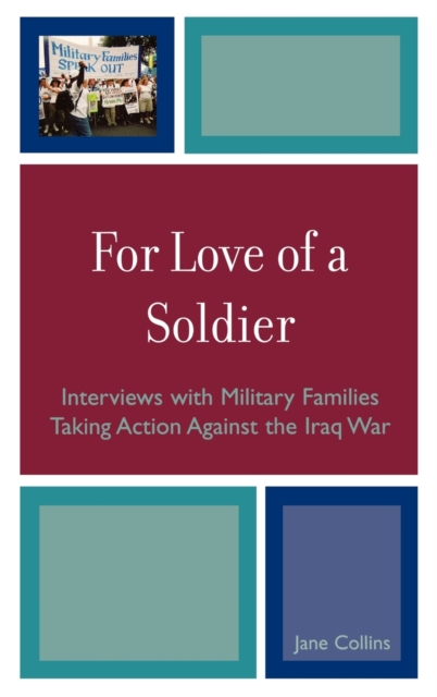 For Love of a Soldier : Interviews with Military Families Taking Action Against the Iraq War, Hardback Book