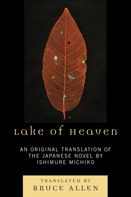 Lake of Heaven : An Original Translation of the Japanese Novel by Ishimure Michiko, Paperback / softback Book