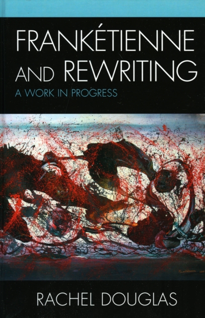 Franketienne and Rewriting : A Work in Progress, Hardback Book