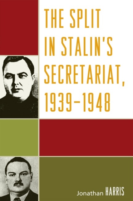The Split in Stalin's Secretariat, 1939-1948, Paperback / softback Book