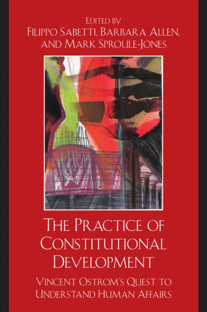 The Practice of Constitutional Development : Vincent Ostrom's Quest to Understand Human Affairs, Paperback / softback Book