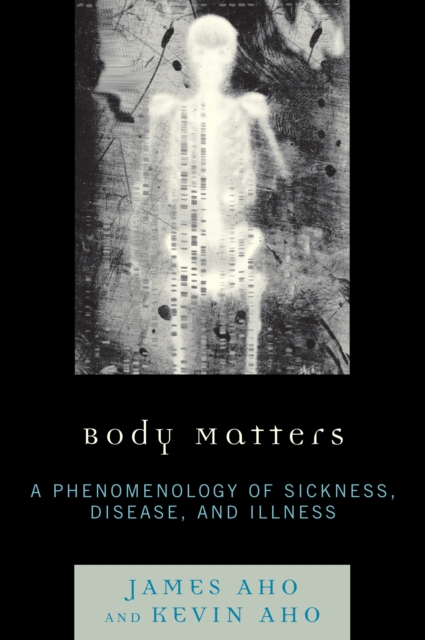 Body Matters : A Phenomenology of Sickness, Disease, and Illness, Hardback Book