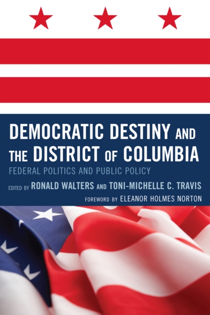 Democratic Destiny and the District of Columbia : Federal Politics and Public Policy, Hardback Book