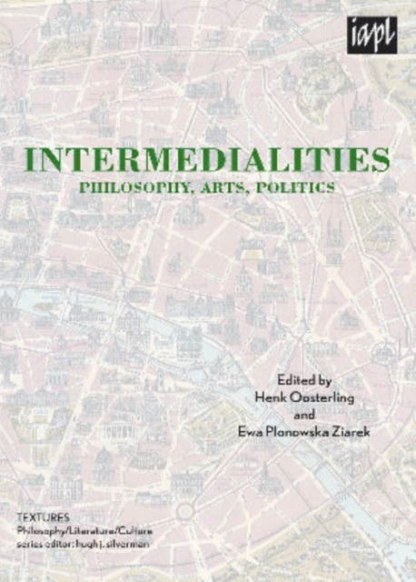 Intermedialities : Philosophy, Arts, Politics, Hardback Book