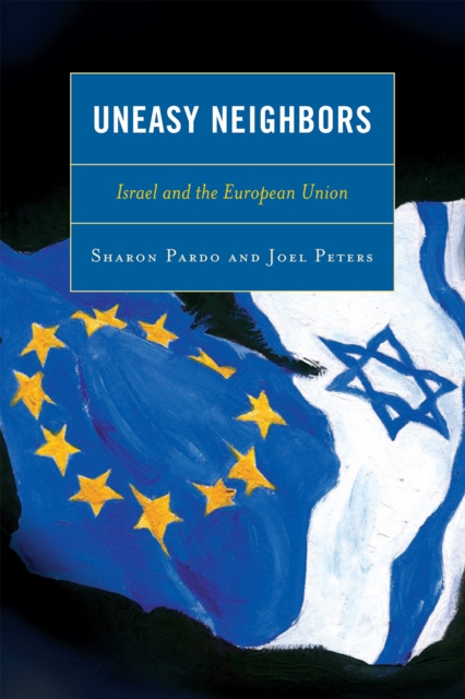 Uneasy Neighbors : Israel and the European Union, Paperback / softback Book