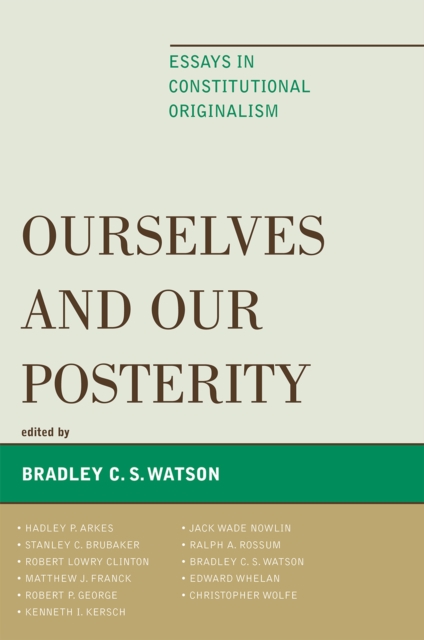 Ourselves and Our Posterity : Essays in Constitutional Originalism, Hardback Book