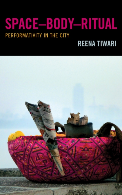 Space-body-ritual : Performativity in the City, Hardback Book