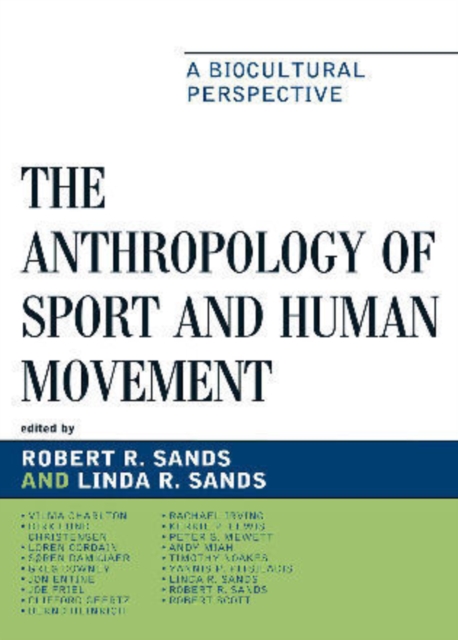 The Anthropology of Sport and Human Movement : A Biocultural Perspective, Hardback Book