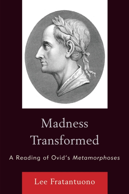 Madness Transformed : A Reading of Ovid's Metamorphoses, Paperback / softback Book