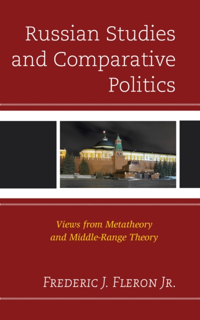 Russian Studies and Comparative Politics : Views from Metatheory and Middle-Range Theory, Hardback Book