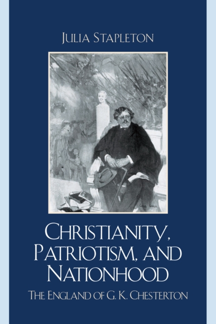 Christianity, Patriotism, and Nationhood : The England of G.K. Chesterton, PDF eBook