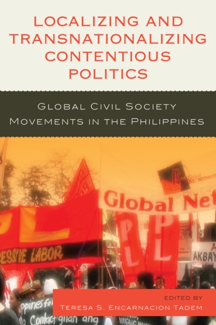 Localizing and Transnationalizing Contentious Politics : Global Civil Society Movements in the Philippines, Hardback Book