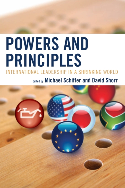 Powers and Principles : International Leadership in a Shrinking World, PDF eBook