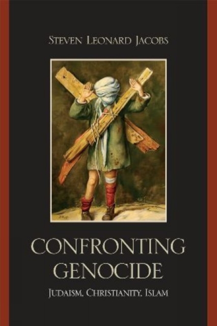 Confronting Genocide : Judaism, Christianity, Islam, Hardback Book