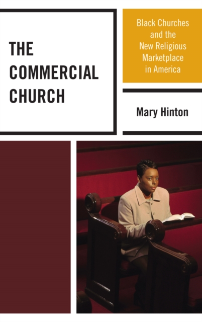 The Commercial Church : Black Churches and the New Religious Marketplace in America, Hardback Book