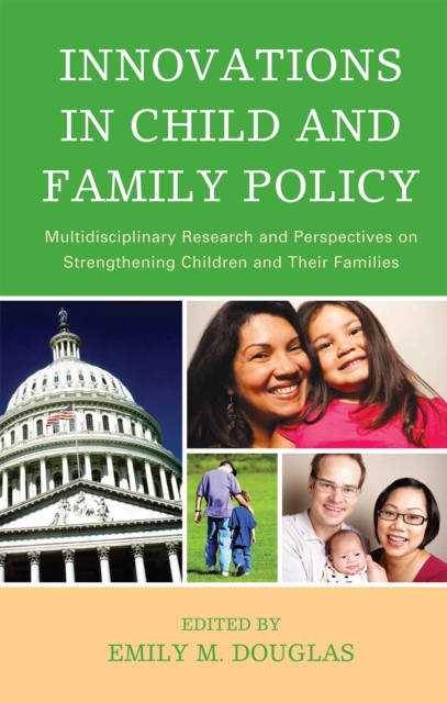 Innovations in Child and Family Policy : Multidisciplinary Research and Perspectives on Strengthening Children and Their Families, Hardback Book