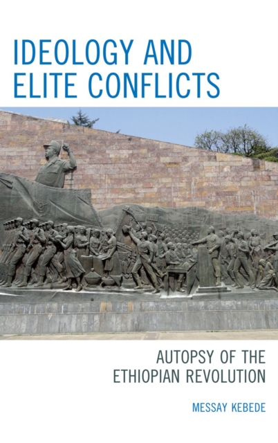 Ideology and Elite Conflicts : Autopsy of the Ethiopian Revolution, Hardback Book