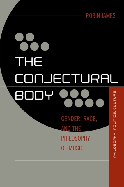 The Conjectural Body : Gender, Race, and the Philosophy of Music, Hardback Book