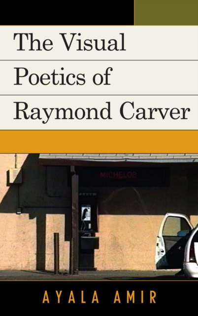 The Visual Poetics of Raymond Carver, Hardback Book