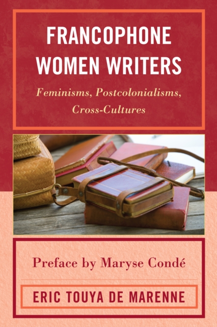 Francophone Women Writers : Feminisms, Postcolonialisms, Cross-Cultures, Hardback Book
