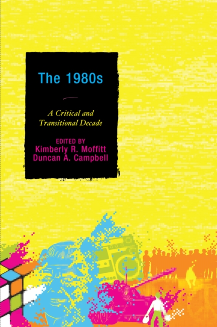 The 1980s : A Critical and Transitional Decade, Hardback Book
