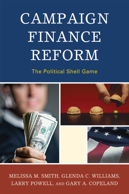 Campaign Finance Reform : The Political Shell Game, Hardback Book