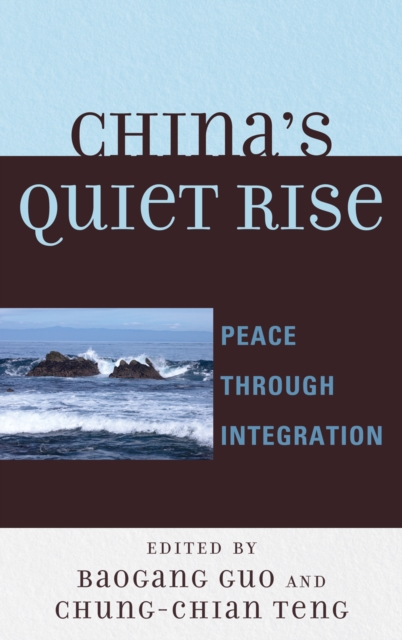 China's Quiet Rise : Peace Through Integration, Hardback Book