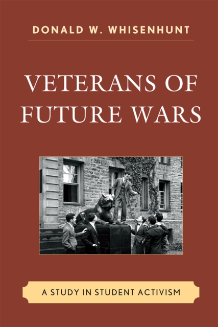 Veterans of Future Wars : A Study in Student Activism, Hardback Book