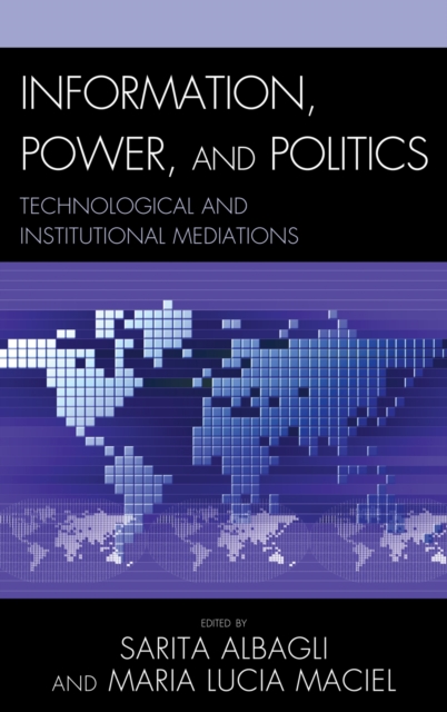 Information, Power, and Politics : Technological and Institutional Mediations, Hardback Book