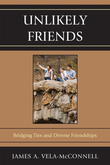 Unlikely Friends : Bridging Ties and Diverse Friendships, Paperback / softback Book