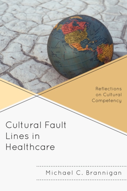 Cultural Fault Lines in Healthcare : Reflections on Cultural Competency, Hardback Book