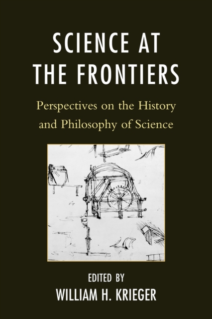 Science at the Frontiers : Perspectives on the History and Philosophy of Science, Paperback / softback Book