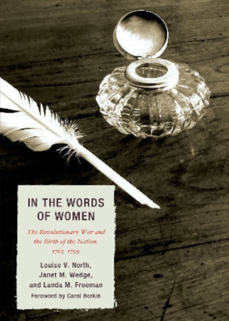 In the Words of Women : The Revolutionary War and the Birth of the Nation, 1765 - 1799, Hardback Book