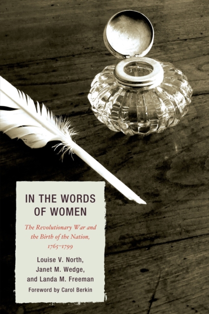 In the Words of Women : The Revolutionary War and the Birth of the Nation, 1765 - 1799, Paperback / softback Book