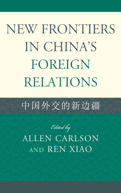 New Frontiers in China's Foreign Relations : Zhongguo Waijiao De Xin Bianjiang, Hardback Book