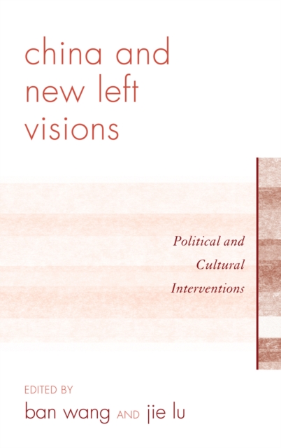 China and New Left Visions : Political and Cultural Interventions, Hardback Book
