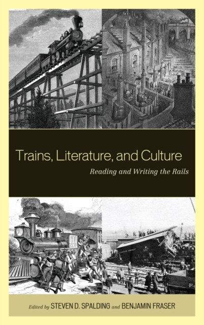 Trains, Literature, and Culture : Reading and Writing the Rails, Hardback Book