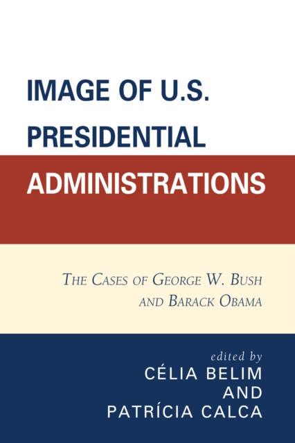 Image of U.S. Presidential Administrations : The Cases of George W. Bush and Barack Obama, Hardback Book