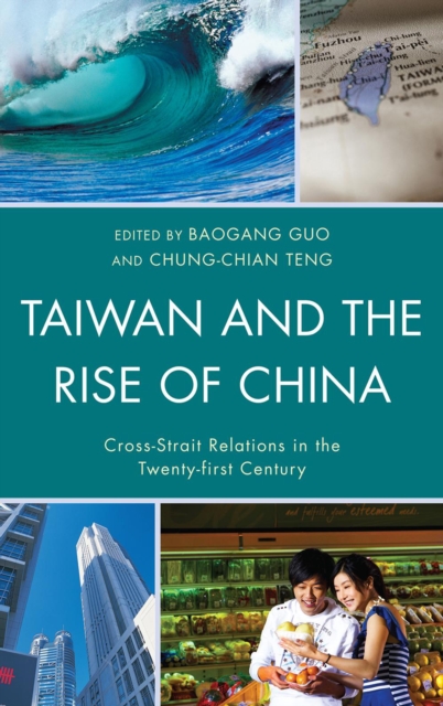 Taiwan and the Rise of China : Cross-Strait Relations in the Twenty-first Century, Hardback Book