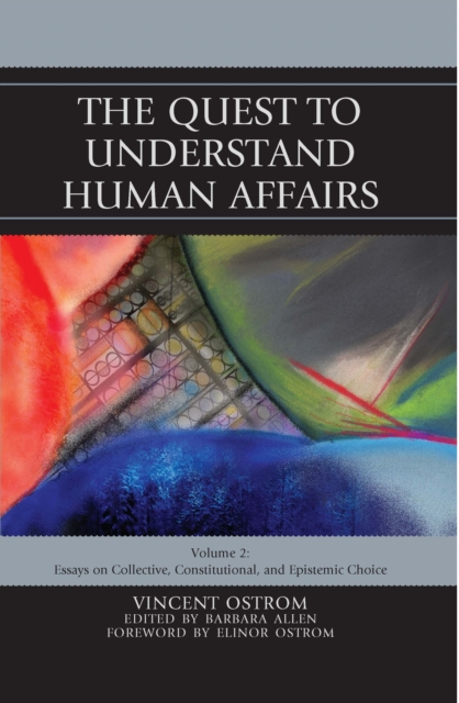 The Quest to Understand Human Affairs : Essays on Collective, Constitutional, and Epistemic Choice, Paperback / softback Book