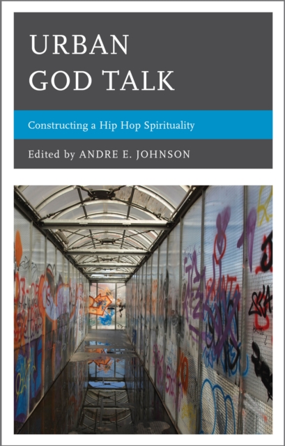 Urban God Talk : Constructing a Hip Hop Spirituality, Hardback Book