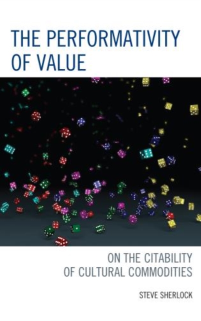 The Performativity of Value : On the Citability of Cultural Commodities, Hardback Book