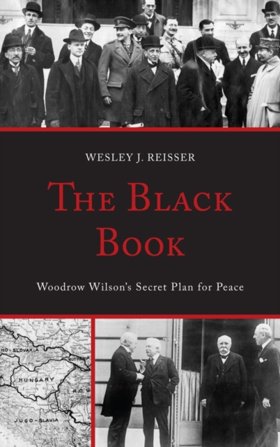 The Black Book : Woodrow Wilson's Secret Plan for Peace, Hardback Book