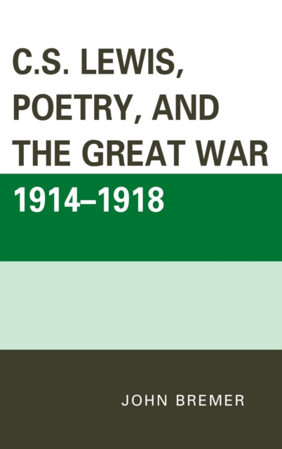 C.S. Lewis, Poetry, and the Great War 1914-1918, Hardback Book