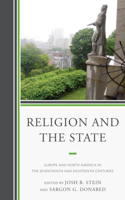 Religion and the State : Europe and North America in the Seventeenth and Eighteenth Centuries, Hardback Book