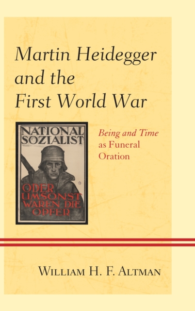 Martin Heidegger and the First World War : Being and Time as Funeral Oration, Hardback Book