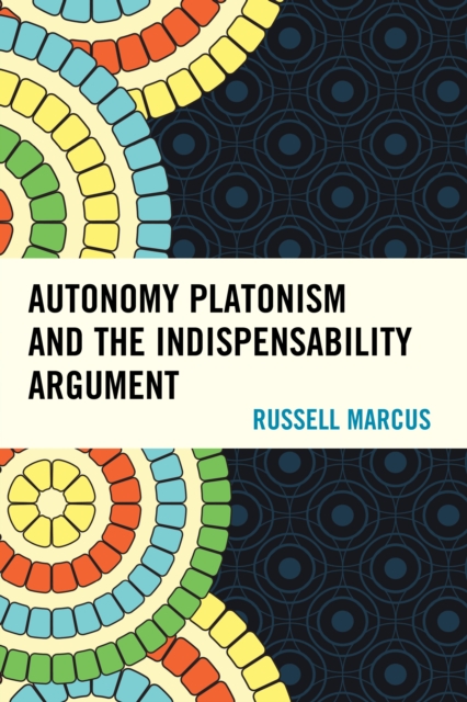 Autonomy Platonism and the Indispensability Argument, Hardback Book