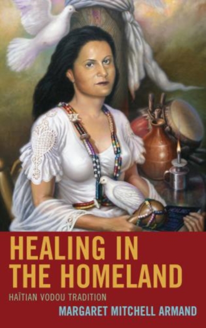 Healing in the Homeland : Haitian Vodou Tradition, Hardback Book