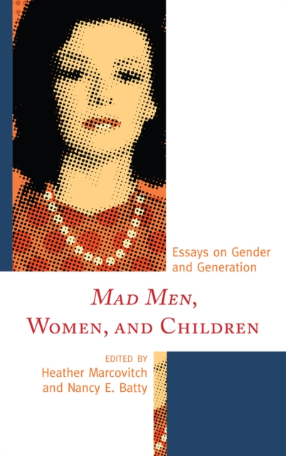 Mad Men, Women, and Children : Essays on Gender and Generation, Hardback Book